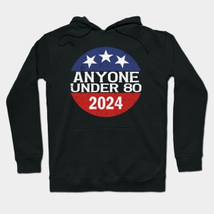 Anyone Under 80 in 2024 Hoodie